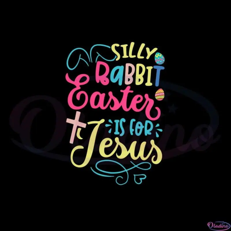 silly-rabbit-easter-is-for-jesus-christian-svg-graphic-designs-files