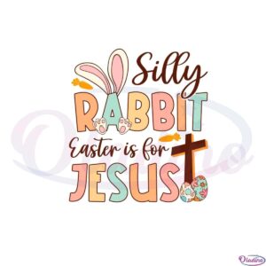 silly-rabbit-easter-is-for-jesus-funny-easter-bunny-svg-cutting-files