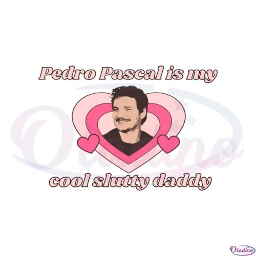 pedro-pascal-is-my-cool-slutty-daddy-svg-graphic-designs-files