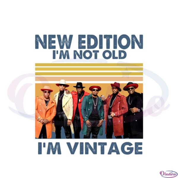 new-edition-im-not-old-im-vintage-png-sublimation-designs