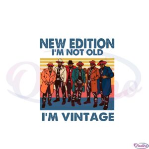 new-edition-im-not-old-im-vintage-svg-graphic-designs-files