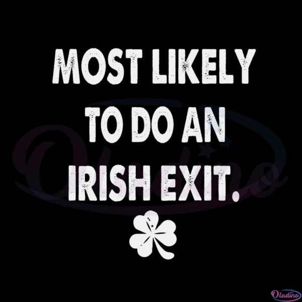 most-likely-to-do-an-irish-exit-st-patricks-day-svg-cutting-files