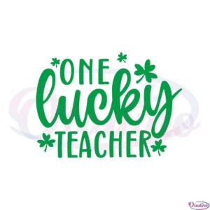 one-lucky-teacher-lucky-teacher-st-patricks-day-svg-cutting-files