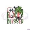 not-lucky-just-blessed-st-patricks-day-svg-graphic-designs-files