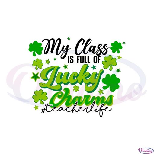 my-class-is-full-of-lucky-charms-teacher-life-svg-cutting-files