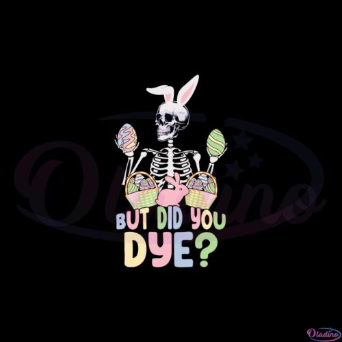 but-did-you-dye-funny-easter-skeleton-svg-cutting-files