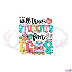 will-trade-students-for-eggs-funny-easter-egg-svg-cutting-files