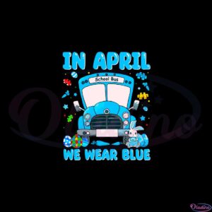 in-april-we-wear-blue-autism-awareness-autism-school-bus-svg