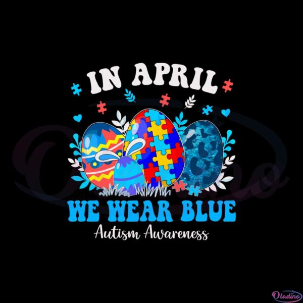in-april-we-wear-blue-autism-awareness-autism-easter-egg-png
