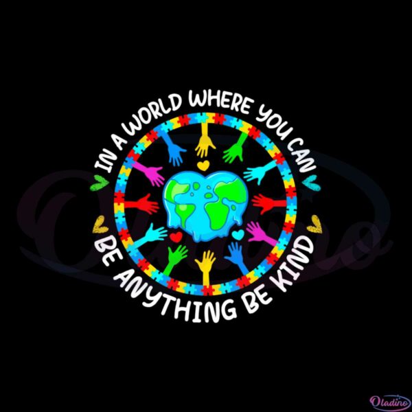 autism-awareness-in-a-world-where-you-can-anything-be-kind-svg