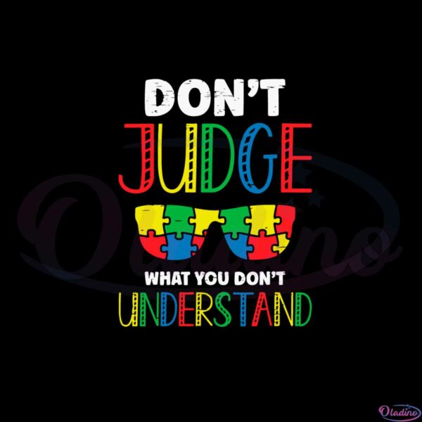 dont-judge-what-you-dont-understand-autism-awareness-svg
