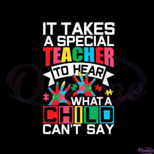 it-takes-a-special-teacher-to-hear-what-a-child-cannot-say-svg