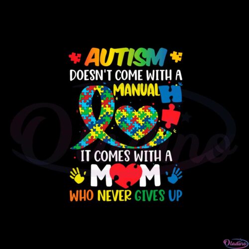 autism-doesnt-come-with-a-manual-it-comes-with-heart-mom-svg