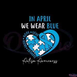 in-april-we-wear-blue-heart-autism-awareness-svg-cutting-files