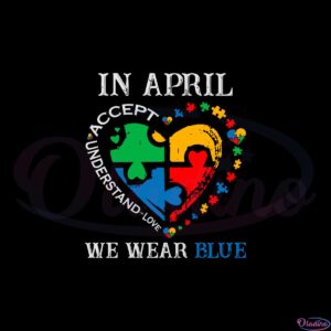 in-april-we-wear-blue-autism-awareness-svg-cutting-files