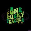 one-lucky-teacher-groovy-shamrock-happy-st-patricks-day-svg