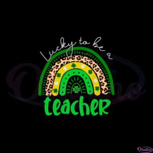 one-lucky-to-be-a-teacher-rainbow-st-patricks-day-teacher-svg