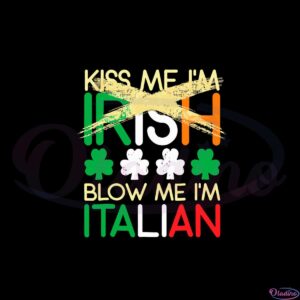 kiss-me-im-irish-blow-me-im-italian-st-patricks-day-svg