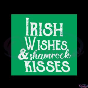 irish-wishes-and-shamrock-kisses-funny-st-patricks-day-svg