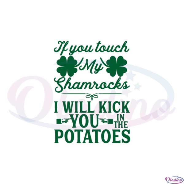 if-you-touch-my-shamrocks-i-will-kick-you-potatoes-st-patricks-day-svg