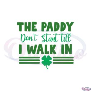 the-paddy-dont-start-till-i-walk-in-shamrock-svg-cutting-files