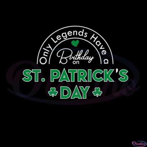 only-legends-have-a-birthday-on-st-patricks-day-svg-cutting-files