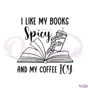 i-like-my-books-spicy-and-my-coffee-icy-funny-bookish-svg