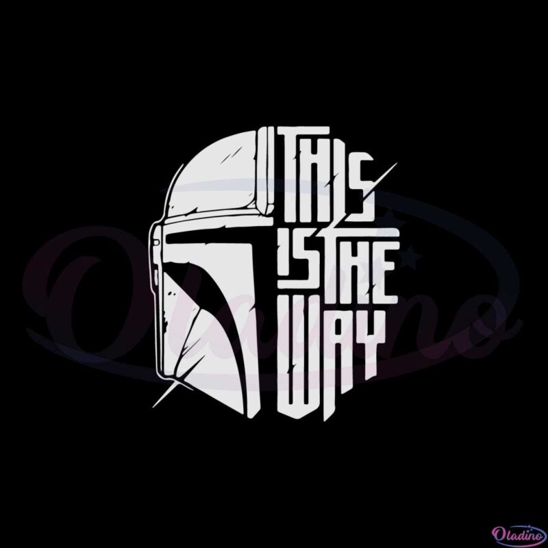 This Is The Way Mandalorian Disney Svg Graphic Designs Files - Oladino