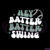 hey-batter-swing-softball-love-best-svg-cutting-digital-files
