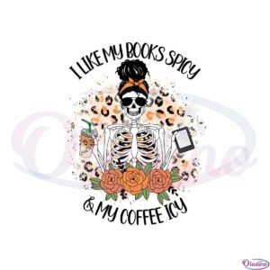 i-like-my-books-spicy-and-my-coffee-icy-bookish-skeleton-svg