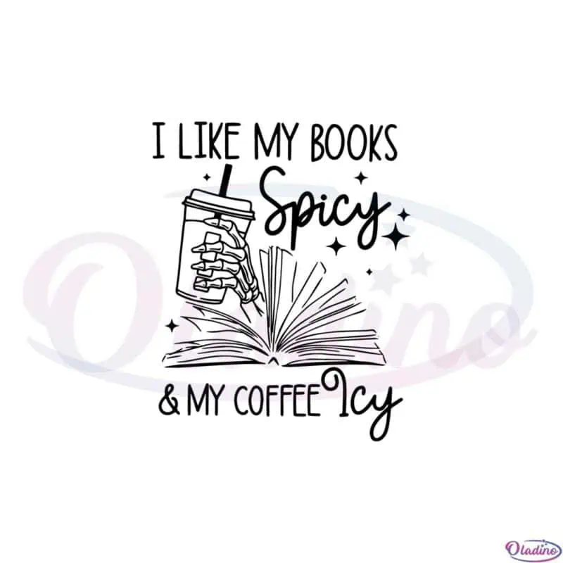 i-like-my-books-spicy-and-my-coffee-icy-funny-bookish-svg