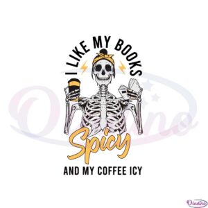 i-like-my-books-spicy-and-my-coffee-icy-funny-bookish-skeleton-svg