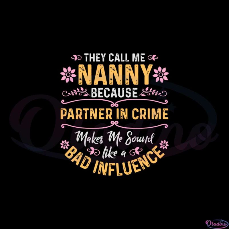 they-call-me-nanny-because-partner-in-crime-svg-cutting-files