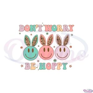 dont-worry-be-hoppy-easter-bunny-funny-easter-smiley-face-bunny-ear-svg