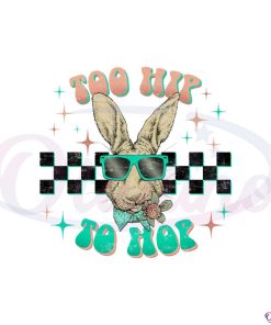too-hip-to-hop-funny-easter-bunny-svg-for-cricut-sublimation-files
