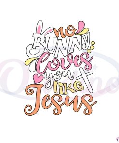 no-bunny-loves-you-like-jesus-funny-easter-day-svg-cutting-files