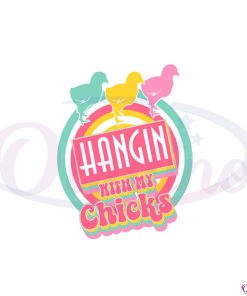 hanging-with-my-chicks-humorous-easter-chilling-with-my-chicks-easter-kids-svg