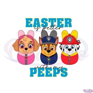 easter-is-better-with-my-peeps-funny-easter-paw-patrol-svg