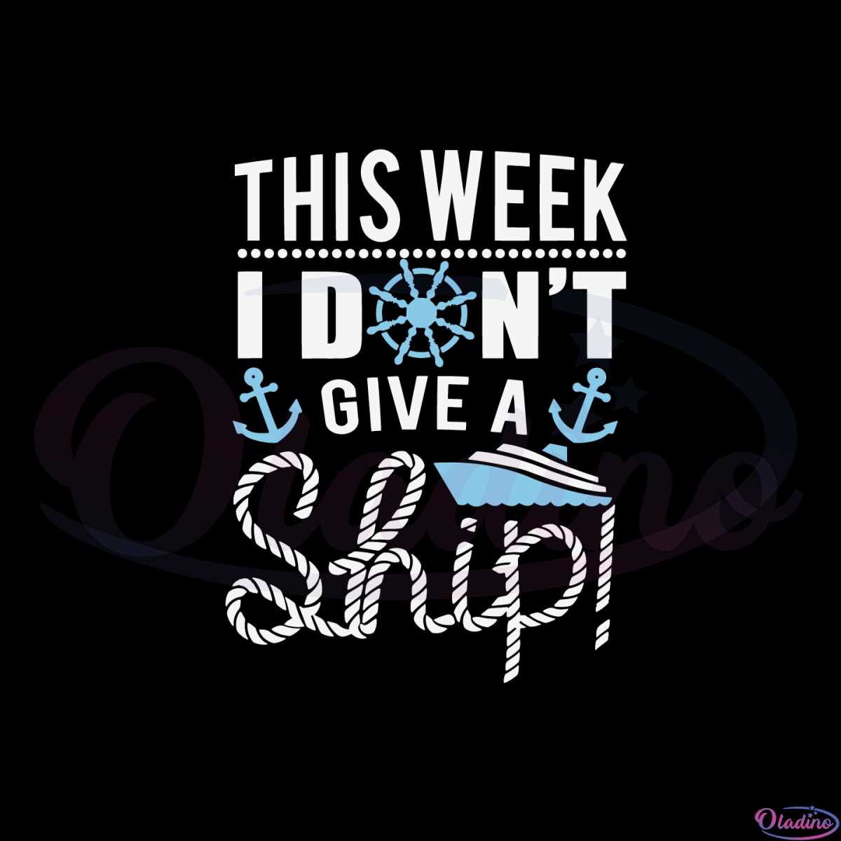 this-week-i-dont-give-a-ship-oh-ship-cruise-svg-cutting-files