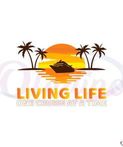 living-life-one-cruise-at-a-time-funny-cruise-ship-svg-cutting-files