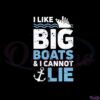 i-like-big-boats-and-i-cannot-lie-t-shirt-cruise-ship-svg-cutting-files