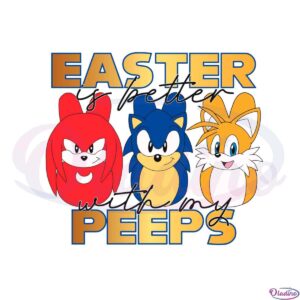 easter-is-better-with-my-peeps-sonic-and-friend-easter-peeps-svg