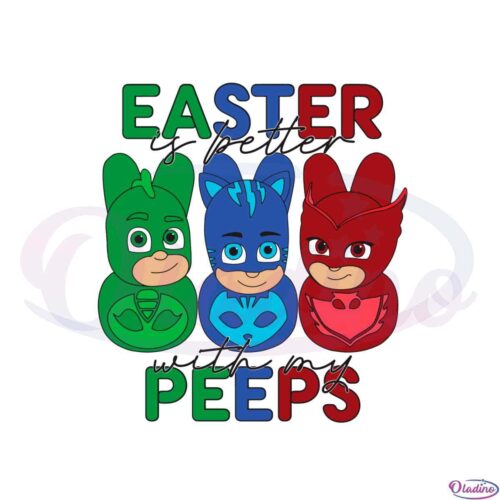 easter-is-better-with-my-peeps-pj-masks-easter-peeps-svg