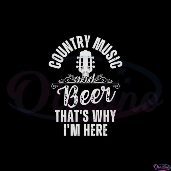 country-music-beer-thats-why-im-here-svg-cutting-files