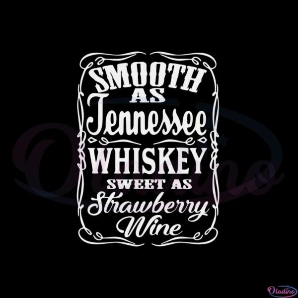 smooth-as-tennessee-whiskey-sweet-as-strawberry-wine-svg