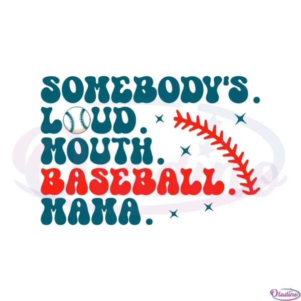 somebodys-loud-mouth-baseball-mama-game-day-mom-svg