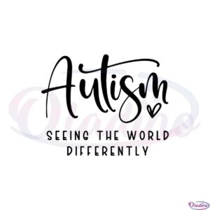 autism-seeing-the-world-differently-autism-awareness-quote-svg