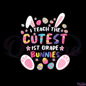 i-teach-the-cutest-1st-grade-bunnies-teacher-easter-day