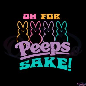 oh-for-peeps-sake-easter-peeps-svg-graphic-designs-files