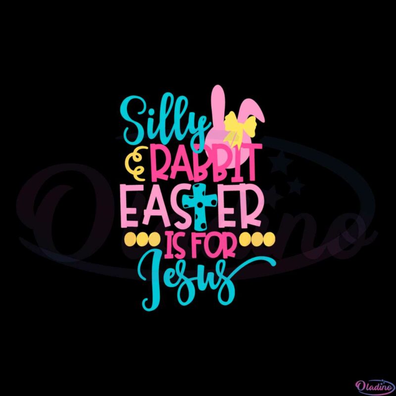 silly-rabbit-easter-is-for-jesus-easter-christian-svg-cutting-files